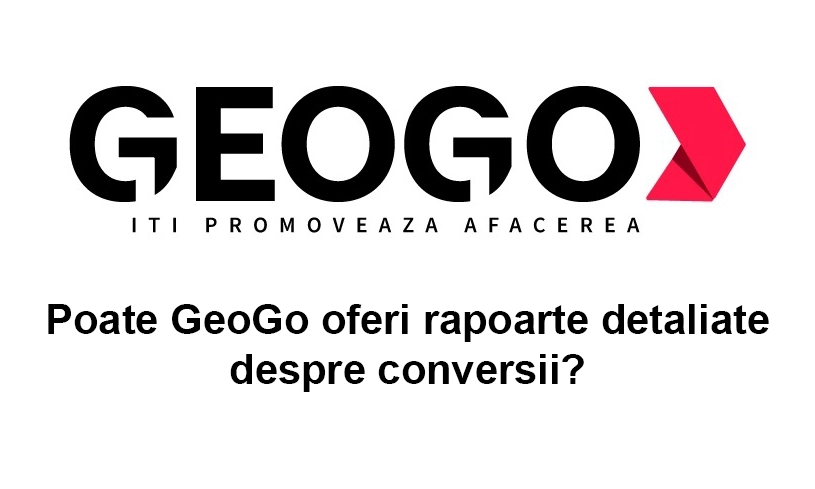 Poate GeoGo oferi rapoart...
